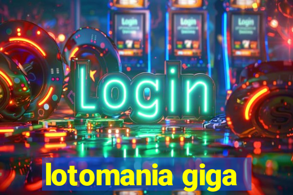 lotomania giga-sena